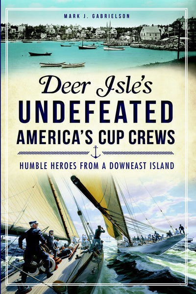Deer Isle's Undefeated America's Cup Crews